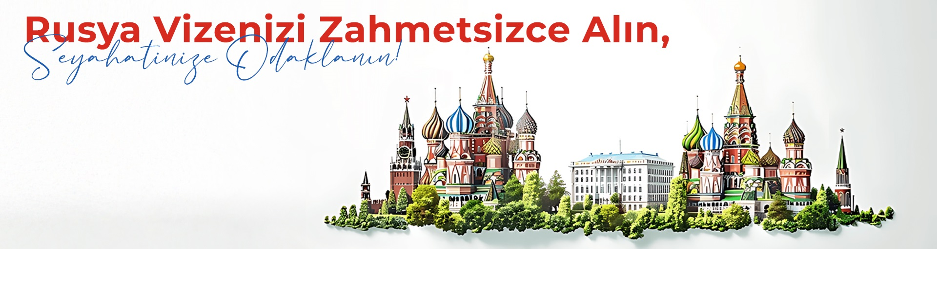RUSYA VİZESİNİ ZAHMETSİZCE ALIN, SEYAHATİNİZE ODAKLANIN!